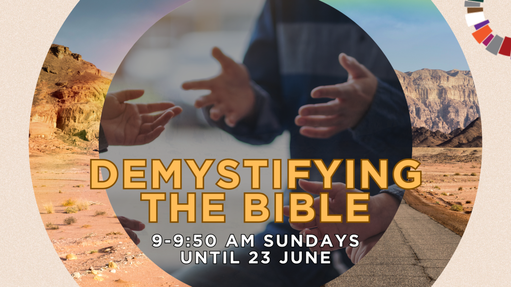 Demystifying the Bible 9-9:50am Sundays until 23 June. Bible Study with Kelvin Smith